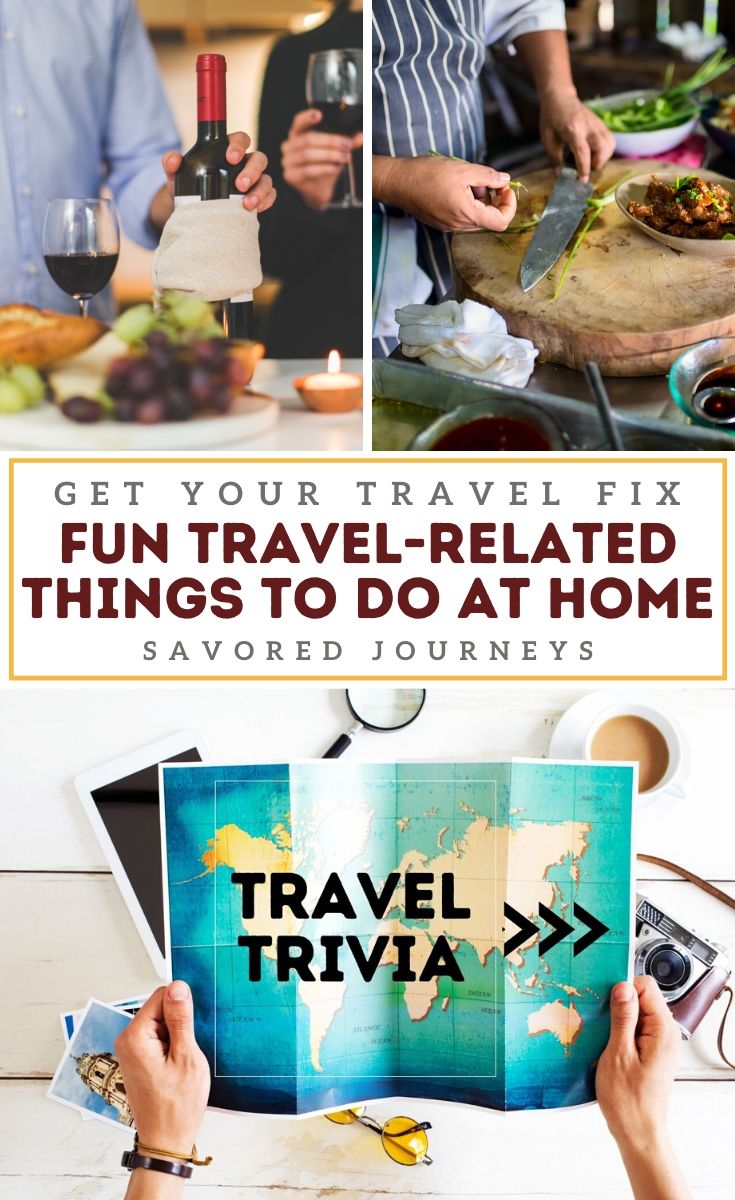 Travel-Related things to do at home