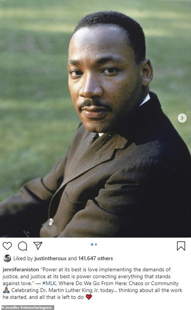 From a Friend: Jennifer Aniston shared two images of King as she shared, '"Power at its best is love implementing the demands of justice, and justice at its best is power correcting everything that stands against love." — #MLK, Where Do We Go From Here: Chaos or Community'