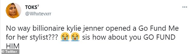 Not having it: Another Twitter user urged Jenner to provide more funds for her makeup stylist, writing that she should 'GO FUND HIM'