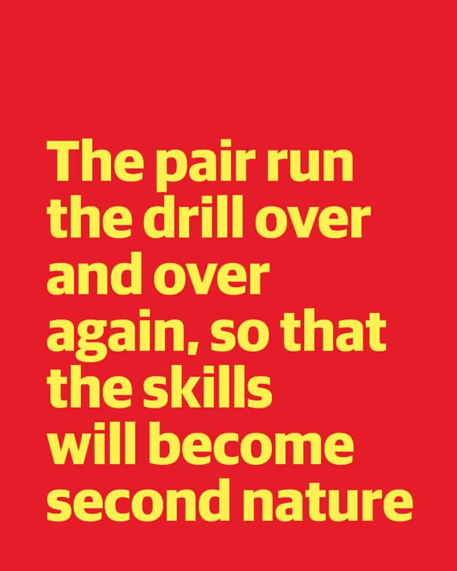 Quote: "The pair run the drill over and over again, so that the skills will become second nature"